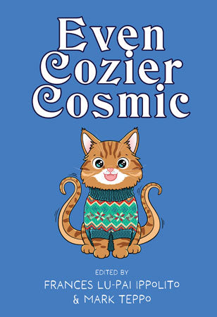 The Even Cozier Cosmic