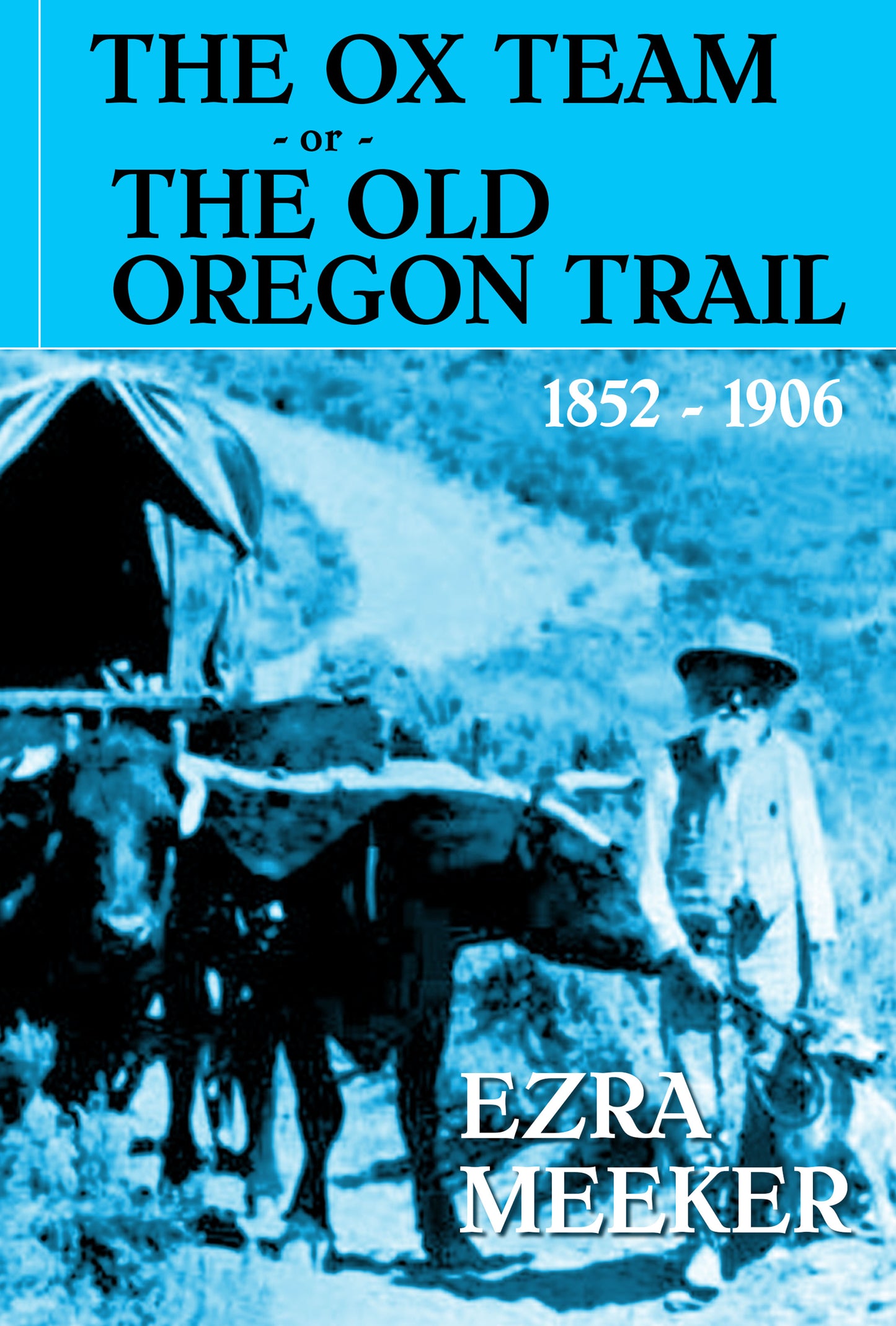The Ox Team, Or The Old Oregon Trail